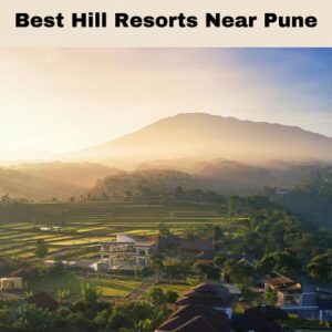 Best Hill Resorts Near Pune