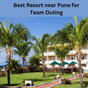 Best Resort near Pune for Team Outing