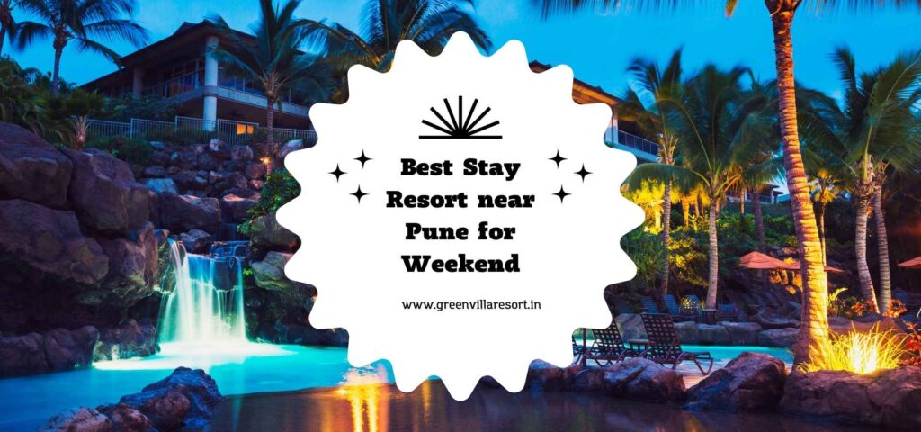 Best Stay Resort near Pune for Weekend