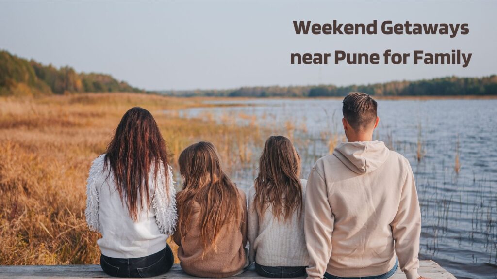 Weekend Getaways near Pune for Family