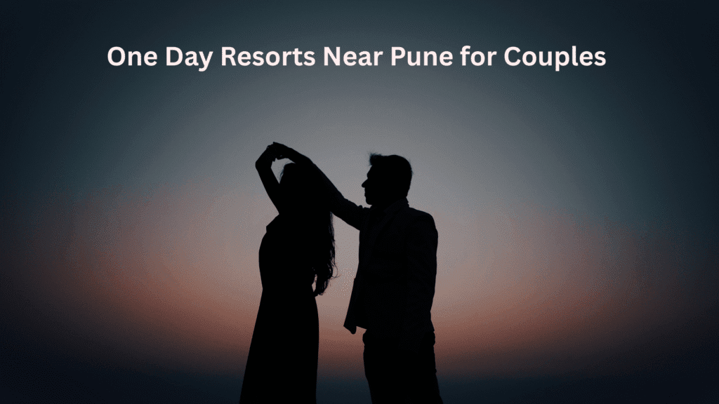 One Day Resorts Near Pune for Couples