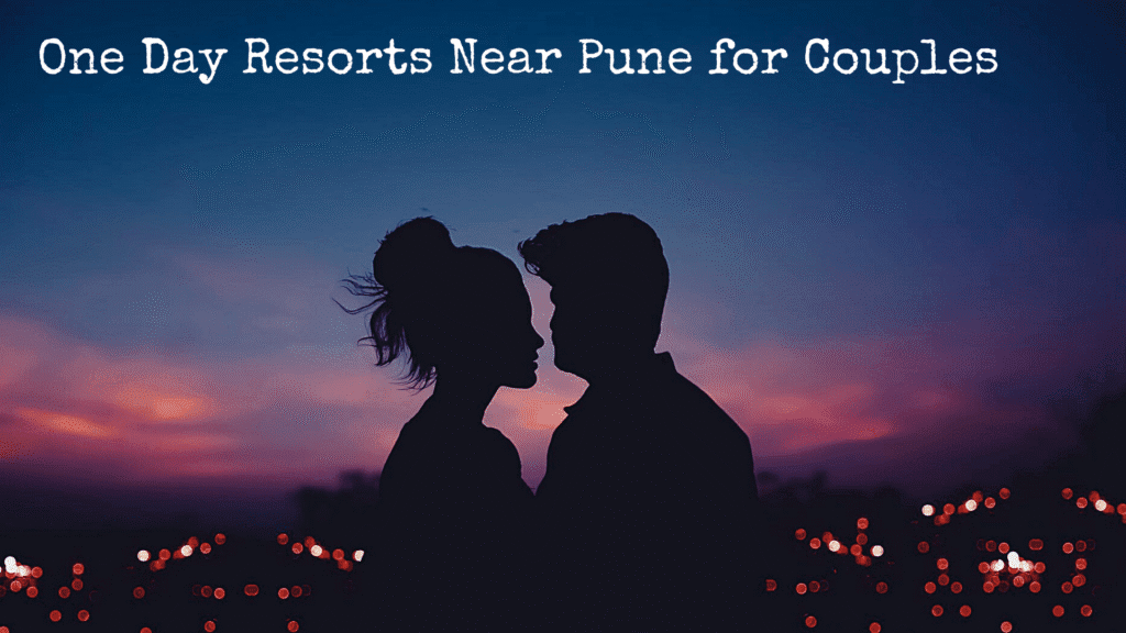 One Day Resorts Near Pune for Couples