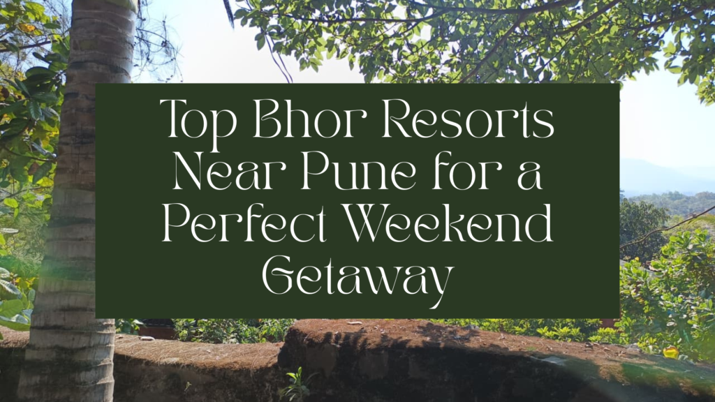 Top Bhor Resorts Near Pune